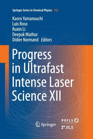 Progress in Ultrafast Intense Laser Science XII