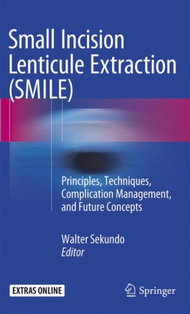Book cover of: Small Incision Lenticule Extraction (SMILE). By: Walter Sekundo