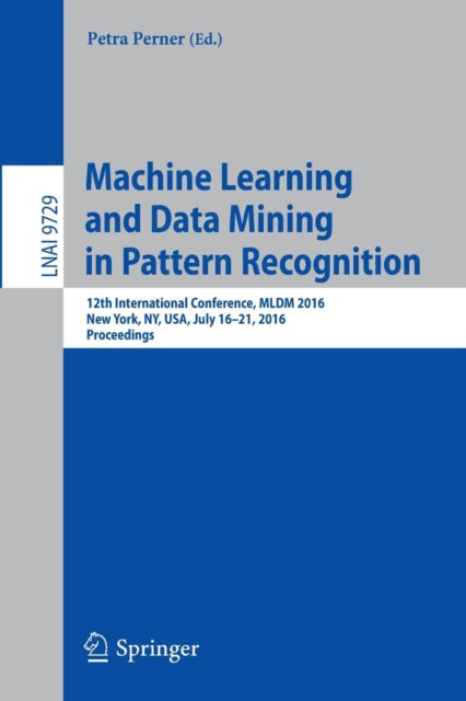 Book cover of: Machine Learning and Data Mining in Pattern Recognition. By: Petra Perner