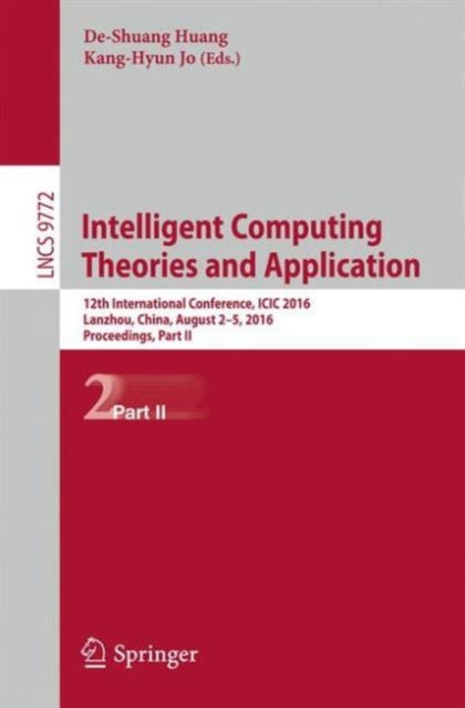 Book cover of: Intelligent Computing Theories and Application. By: De-Shuang Huang