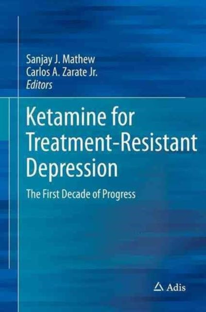 Book cover of: Ketamine for Treatment-Resistant Depression. By: Sanjay J. Mathew