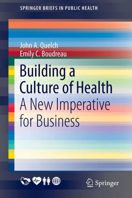 Book cover of: Building a Culture of Health. By: John A. A. Quelch