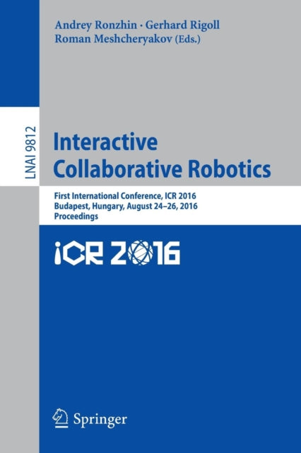 Book cover of: Interactive Collaborative Robotics. By: Andrey Ronzhin