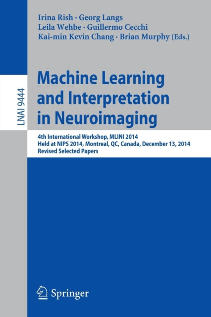Book cover of: Machine Learning and Interpretation in Neuroimaging. By: Irina Rish