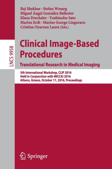 Book cover of: Clinical Image-Based Procedures. Translational Research in Medical Imaging. By: Raj Shekhar
