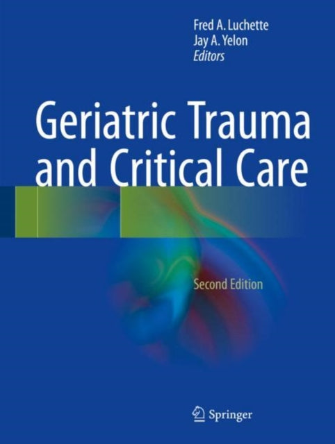 Book cover of: Geriatric Trauma and Critical Care. By: Fred A. Luchette