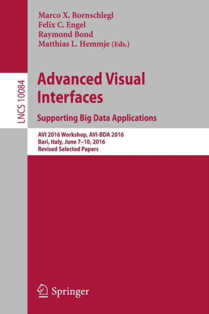 Book cover of: Advanced Visual Interfaces. Supporting Big Data Applications. By: Marco X. Bornschlegl