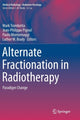 Book cover of: Alternate Fractionation in Radiotherapy. By: Mark Trombetta