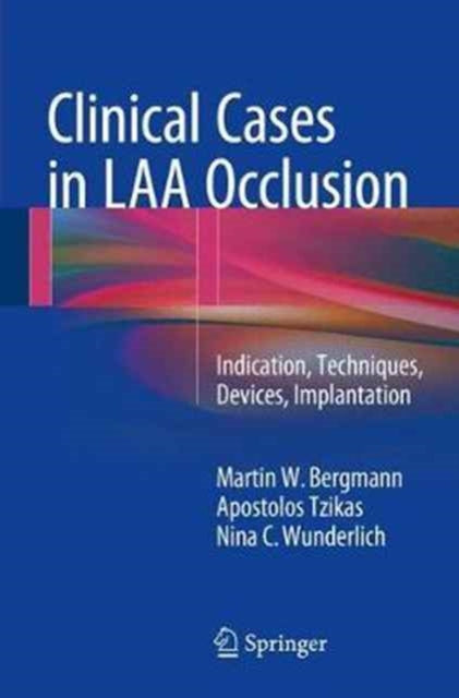 Book cover of: Clinical Cases in LAA Occlusion. By: Martin W. W. Bergmann