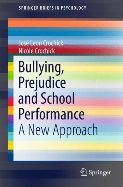 Book cover of: Bullying, Prejudice and School Performance. By: José Leon Crochick