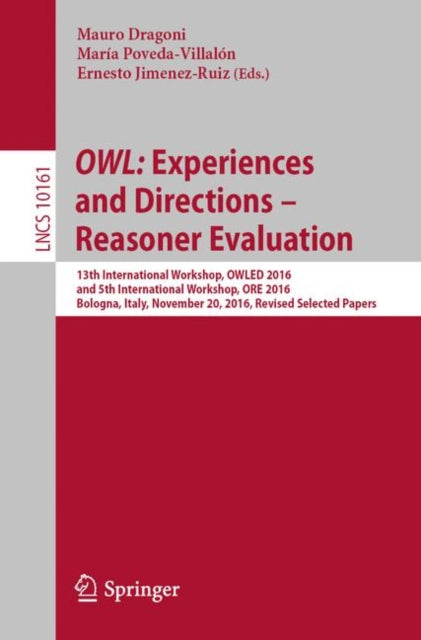 Book cover of: OWL: Experiences and Directions – Reasoner Evaluation. By: Mauro Dragoni