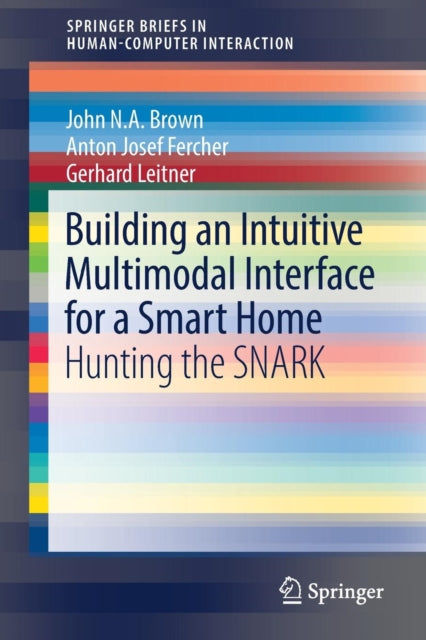 Book cover of: Building an Intuitive Multimodal Interface for a Smart Home. By: John N.A N. A. Brown
