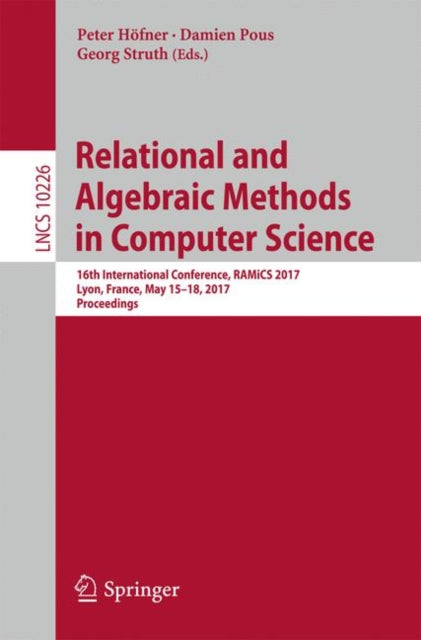 Book cover of: Relational and Algebraic Methods in Computer Science. By: Peter Höfner