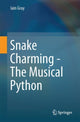 Book cover of: Snake Charming - The Musical Python. By: Iain Gray