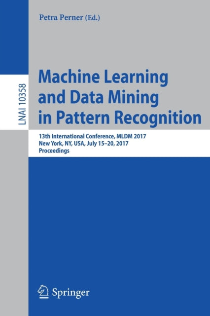 Book cover of: Machine Learning and Data Mining in Pattern Recognition. By: Petra Perner
