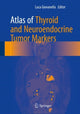 Book cover of: Atlas of Thyroid and Neuroendocrine Tumor Markers. By: Luca Giovanella