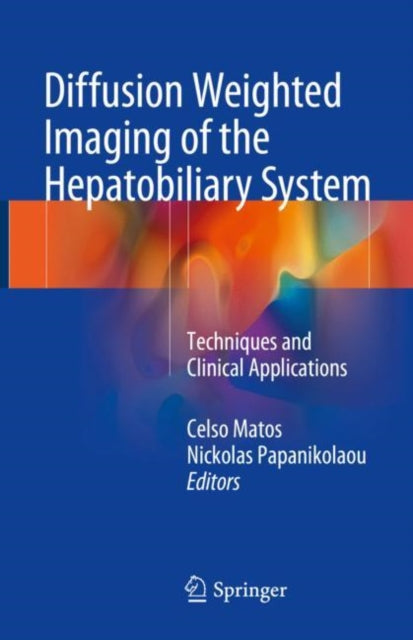 Book cover of: Diffusion Weighted Imaging of the Hepatobiliary System. By: Celso Matos