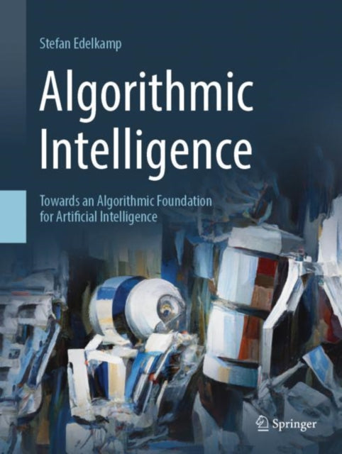 Book cover of: Algorithmic Intelligence. By: Stefan Edelkamp