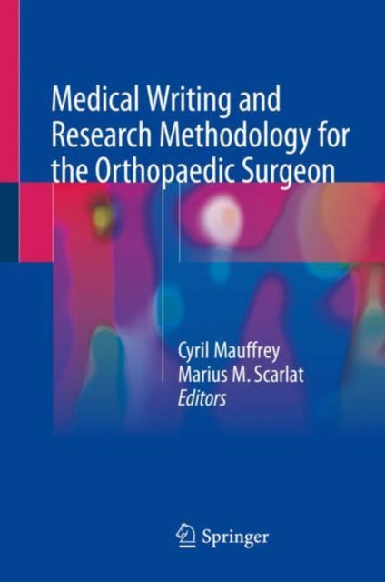 Book cover of: Medical Writing and Research Methodology for the Orthopaedic Surgeon. By: Cyril Mauffrey