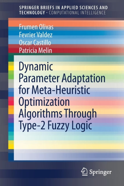 Book cover of: Dynamic Parameter Adaptation for Meta-Heuristic Optimization Algorithms Through Type-2 Fuzzy Logic. By: Frumen Olivas