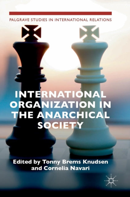 Book cover of: International Organization in the Anarchical Society. By: Tonny Brems Knudsen
