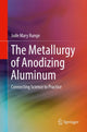 Book cover of: Metallurgy of Anodizing Aluminum. By: Jude Mary Runge
