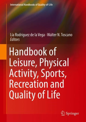 Handbook of Leisure, Physical Activity, Sports, Recreation and Quality of Life