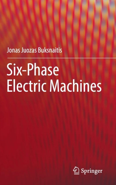 Book cover of: Six-Phase Electric Machines. By: Jonas Juozas Buksnaitis