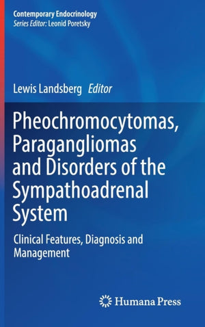 Pheochromocytomas, Paragangliomas and Disorders of the Sympathoadrenal System