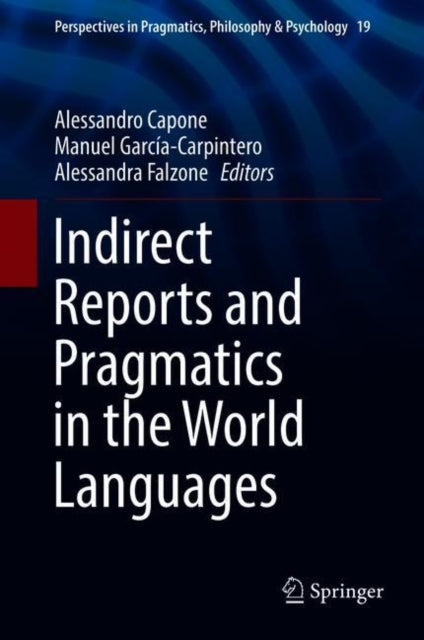 Book cover of: Indirect Reports and Pragmatics in the World Languages. By: Alessandro Capone
