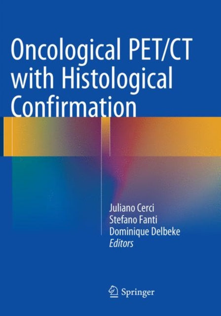 Book cover of: Oncological PET/CT with Histological Confirmation. By: Juliano Cerci