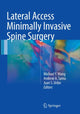 Book cover of: Lateral Access Minimally Invasive Spine Surgery. By: Michael Y. Wang