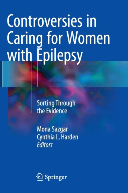 Book cover of: Controversies in Caring for Women with Epilepsy. By: Mona Sazgar