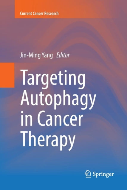 Book cover of: Targeting Autophagy in Cancer Therapy. By: Jin-Ming Yang