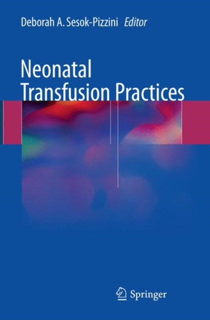 Book cover of: Neonatal Transfusion Practices. By: Deborah A. Sesok-Pizzini
