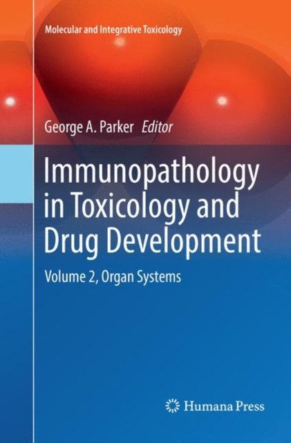 Book cover of: Immunopathology in Toxicology and Drug Development. By: George A. Parker
