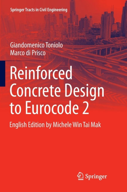 Book cover of: Reinforced Concrete Design to Eurocode 2. By: Giandomenico Toniolo