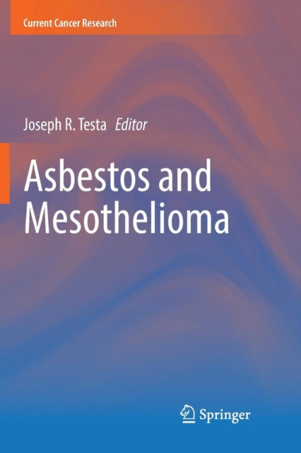Book cover of: Asbestos and Mesothelioma. By: Joseph R. Testa