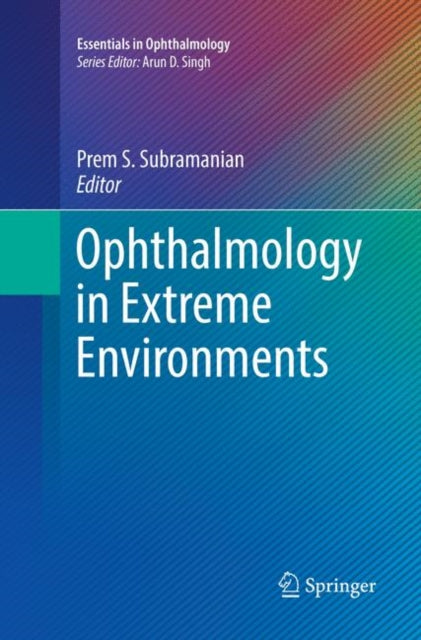 Book cover of: Ophthalmology in Extreme Environments. By: Prem S. Subramanian