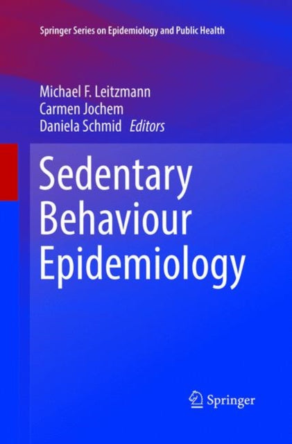 Book cover of: Sedentary Behaviour Epidemiology. By: Michael F. Leitzmann