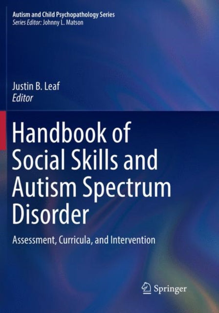 Book cover of: Handbook of Social Skills and Autism Spectrum Disorder. By: Justin B. Leaf