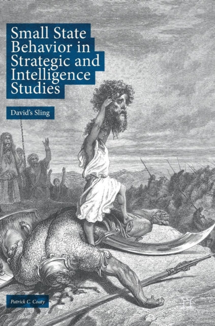 Book cover of: Small State Behavior in Strategic and Intelligence Studies. By: Patrick C. Coaty