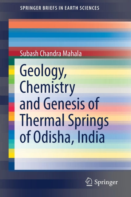 Geology, Chemistry and Genesis of Thermal Springs of Odisha, India