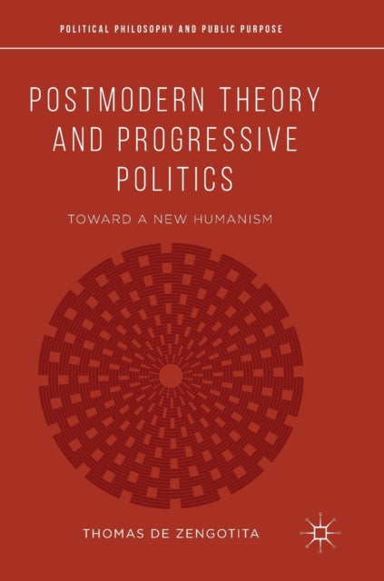 Book cover of: Postmodern Theory and Progressive Politics. By: Thomas de Zengotita
