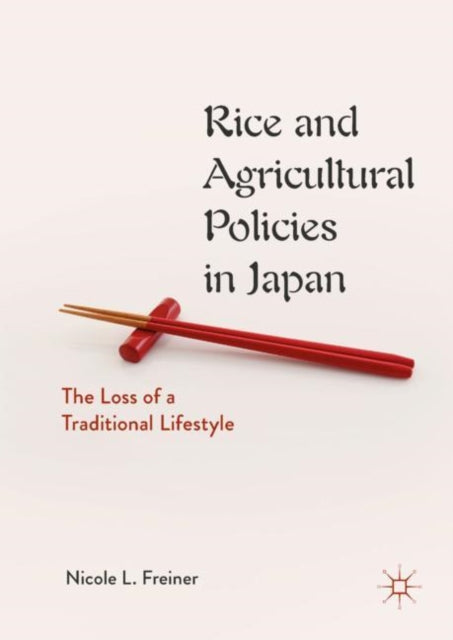 Book cover of: Rice and Agricultural Policies in Japan. By: Nicole L. Freiner