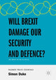 Book cover of: Will Brexit Damage our Security and Defence?. By: Simon Duke