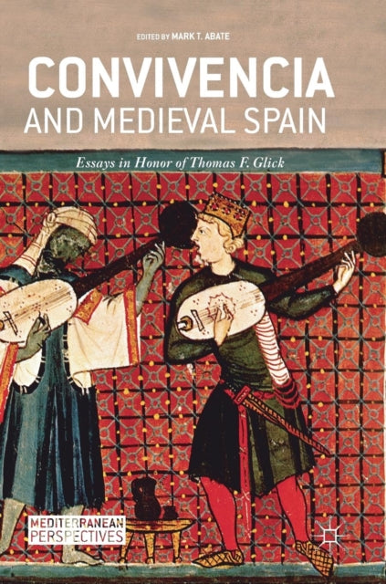 Book cover of: Convivencia and Medieval Spain. By: Mark T. Abate