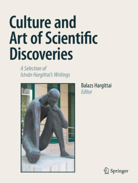 Book cover of: Culture and Art of Scientific Discoveries. By: Balazs Hargittai