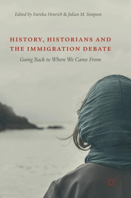 Book cover of: History, Historians and the Immigration Debate. By: Eureka Henrich