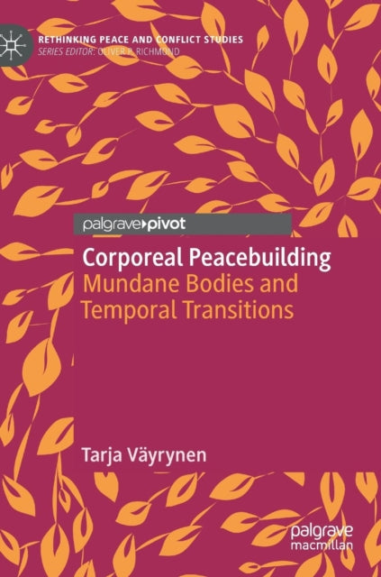 Book cover of: Corporeal Peacebuilding. By: Tarja Väyrynen